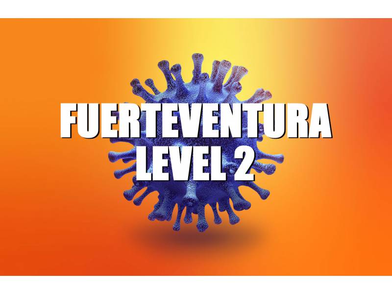 Alert Level changes: Fuerteventura moves back to Level 2 Alert Level changes: Fuerteventura moves back to Level 2
